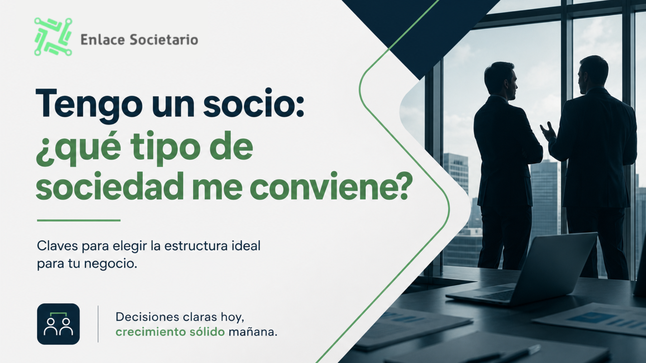 Tengo un socio: ¿qué tipo de sociedad me conviene? - Enlace Societario